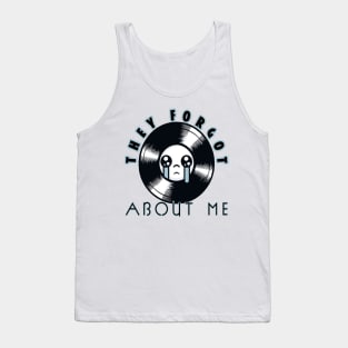 They Forgot About Me! (Vinyl Record) Tank Top